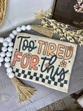 Too Tired for This (T-Shirt)