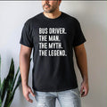 The Man. The Myth. The Legend. Bus Driver Shirt