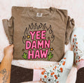 Yee Damn Haw DTF Tee | Comfort Colors or Gildan