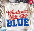 Whatever You Say Blue | Umpire Tee | Comfort Colors or Gildan